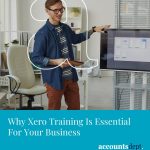 Why Xero Training Is Essential For Your Business